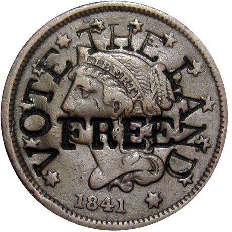 474  -  VOTE THE LAND / FREE on obverse of 1841 Cent Raw EF