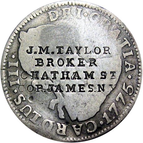 471  -  J. M. TAYLOR/BROKER/CHATHAM St/COR. JAMES. N.Y. on 1775 Two Real Raw VF