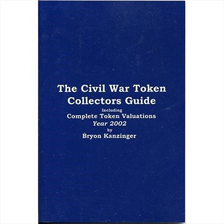 Civil War Token Price Guide by Bryon Kanzinger Collectors Guide 2002